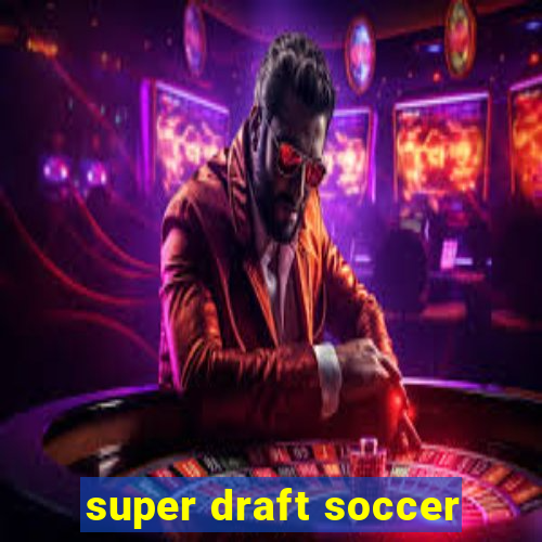 super draft soccer